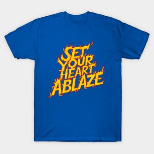 A Blazing Heart Quotation T-Shirt